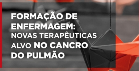 Novas terapêuticas alvo no cancro do pulmão: Formação para enfermeiros
