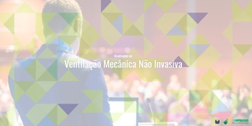 Atualize o seu conhecimento sobre terapia de Ventilação Mecânica Não Invasiva