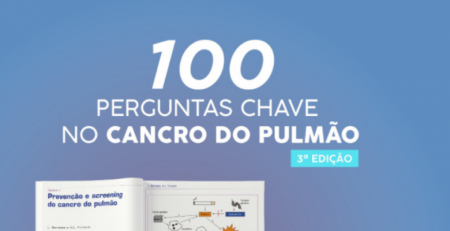 Consulte o Livro "100 Perguntas chave no Cancro do Pulmão"