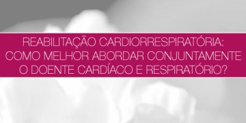 Reabilitação cardiorrespiratória: debate multidisciplinar entre especialidades