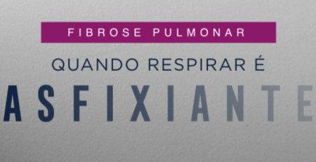 Campanha alerta para a importância do diagnóstico precoce da fibrose pulmonar
